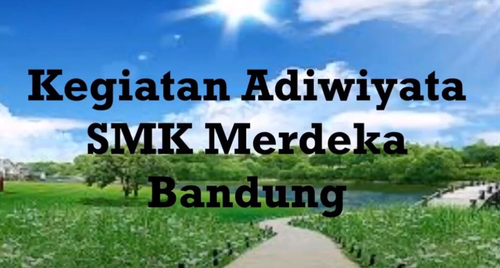 Kegiatan Adiwiyata SMK Merdeka Bandung